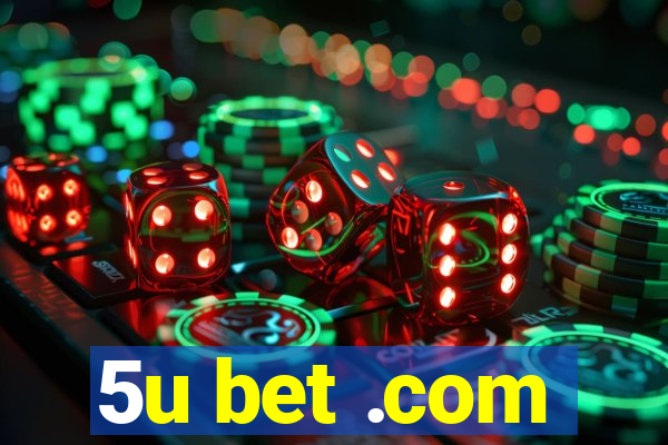 5u bet .com